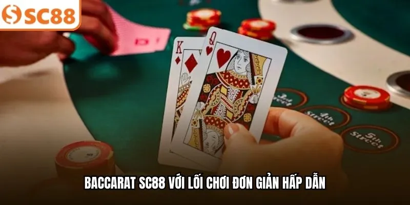 Baccarat SC88 với lối chơi đơn giản hấp dẫn