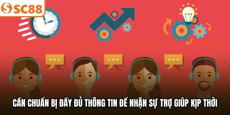 Cần chuẩn bị đầy đủ thông tin để nhận sự trợ giúp kịp thời