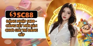 Đăng Nhập SC88 - Cổng Kết Nối Sân Chơi Giải Trí Đẳng Cấp