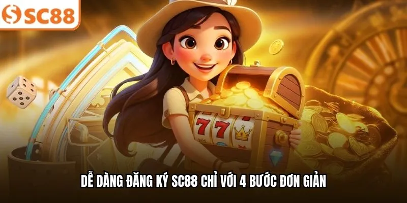 Dễ dàng đăng ký SC88 chỉ với 4 bước đơn giản