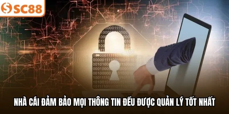 Nhà cái đảm bảo mọi thông tin đều được quản lý tốt nhất