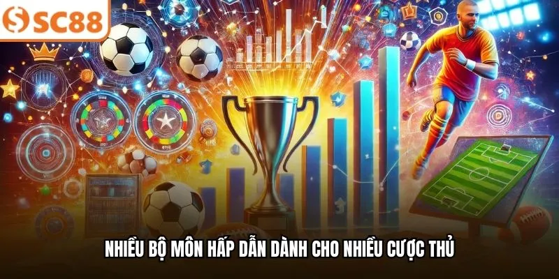 Nhiều bộ môn hấp dẫn dành cho nhiều cược thủ