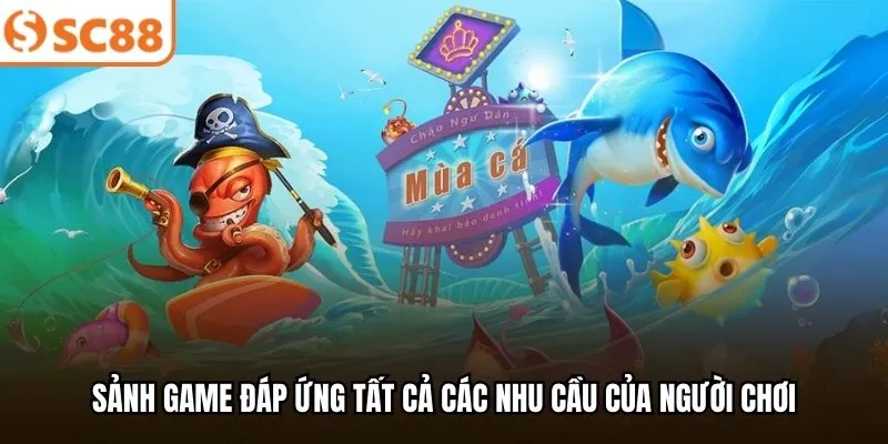 Sảnh game đáp ứng tất cả các nhu cầu của người chơi